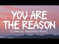 You Are The Reason - Cover by Alexandra Porat (Lyrics)