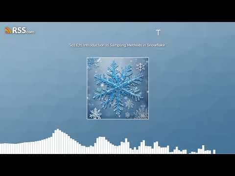 S01 E71: Introduction to Sampling Methods in Snowflake