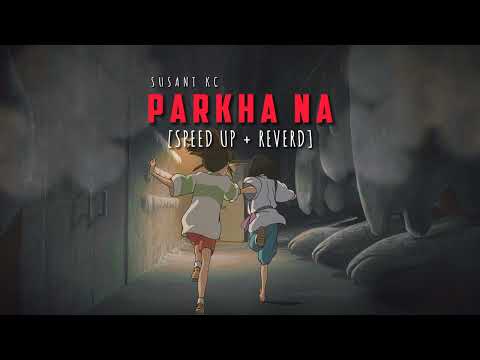 Sushant KC —Parkha Na [Speed Up + Reverd]New nepali song
