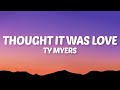 Ty Myers Thought It Was Love Lyrics