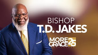 More Grace Conference | Bishop T.D. Jakes  - July 11, 2025