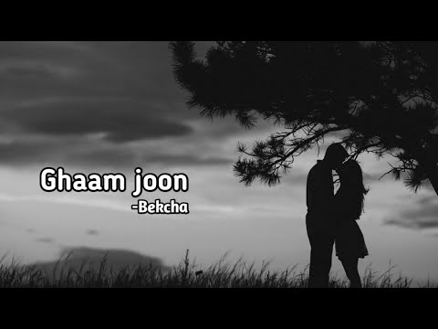 Ghaam joon | bekcha ft. khusbu  (Lyrics)