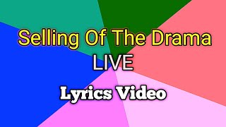 SELLING OF THE DRAMA - Live (Lyrics Video)
