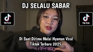 Download lagu DJ DI SAAT DIRIMU MULAI NYAMAN - DJ SELALU SABAR SLOW REMIX VIRAL TIKTOK TERBARU 2025 mp3
