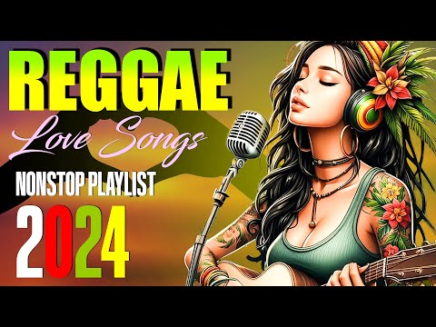 New Reggae Songs 2024 🎧 Bes Reggae Music Mix 2024️ 💥 RELAXING REGGAE LOVE SONGS