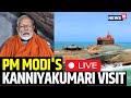 PM Modi Kanniyakumari Visit LIVE PM Modi Live PM Modi News PM Modi Meditation Live N18L