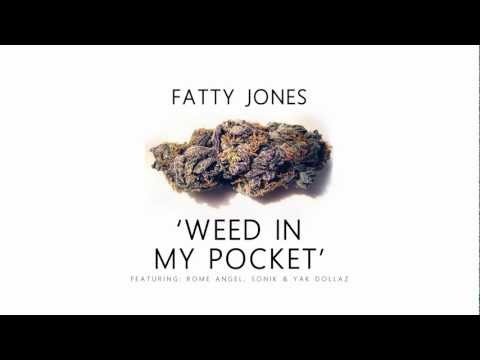 Fatty Jones - Weed In My Pocket ft. Rome Angel, Sonik & Yak Dollaz