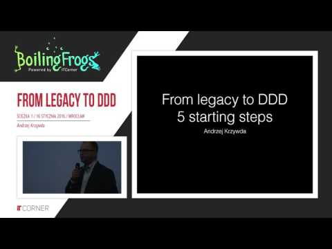 Boiling Frogs 2016 - Andrzej Krzywda - From legacy to DDD