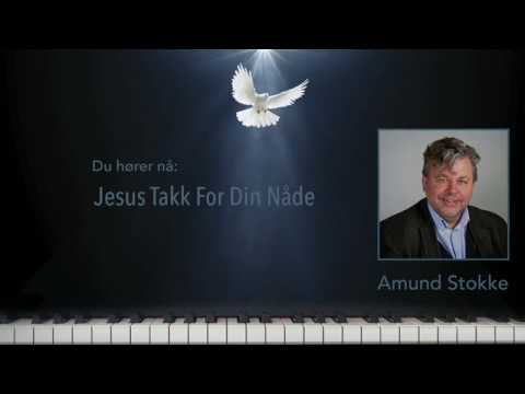 Amund Stokke: Jesus Takk For Din Nåde