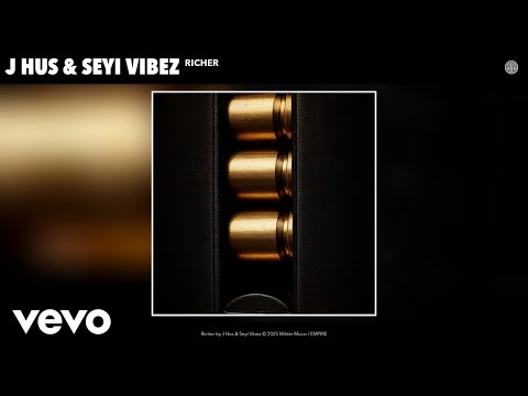 J Hus, Seyi Vibez - Richer (Official Audio)