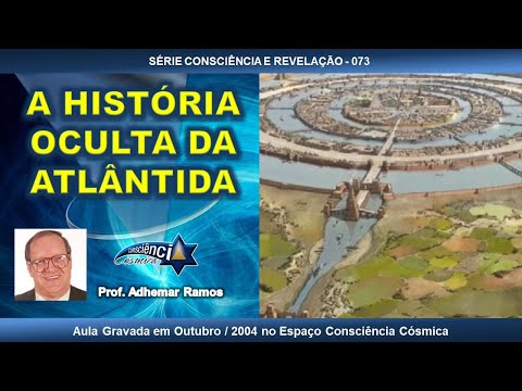 073 A HISTÓRIA OCULTA DA ATLÂNTIDA - Prof. Adhemar Ramos