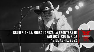 Brujeria - La Migra (Cruza La Frontera II) (17 de Abril, 2022. Costa Rica)