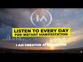 11 Minute Affirmations For Instant Manifestation I Am Creator Listen To Every Day