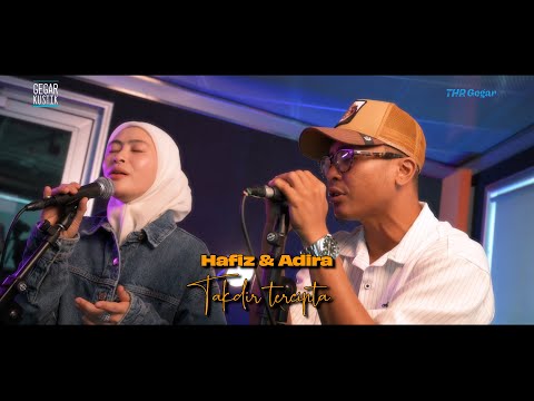 Hafiz Suib & Adira Suhaimi - Takdir Tercipta #GEGARkustik
