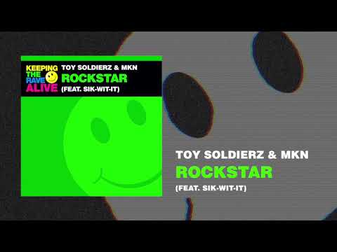 Toy Soldierz & MKN Ft. Sik-Wit-It - Rock Star (Keeping The Rave Alive Records)