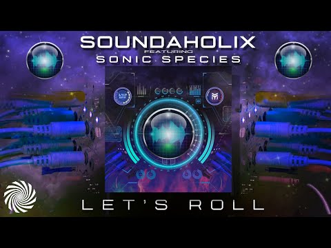 Soundaholix - Let's Roll Feat. Sonic Species