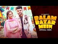 Balam Bazar Mein DJ Song Ruchika Jangid Bharat Sindhu Anjali Raghav New Haryanvi Songs 2023