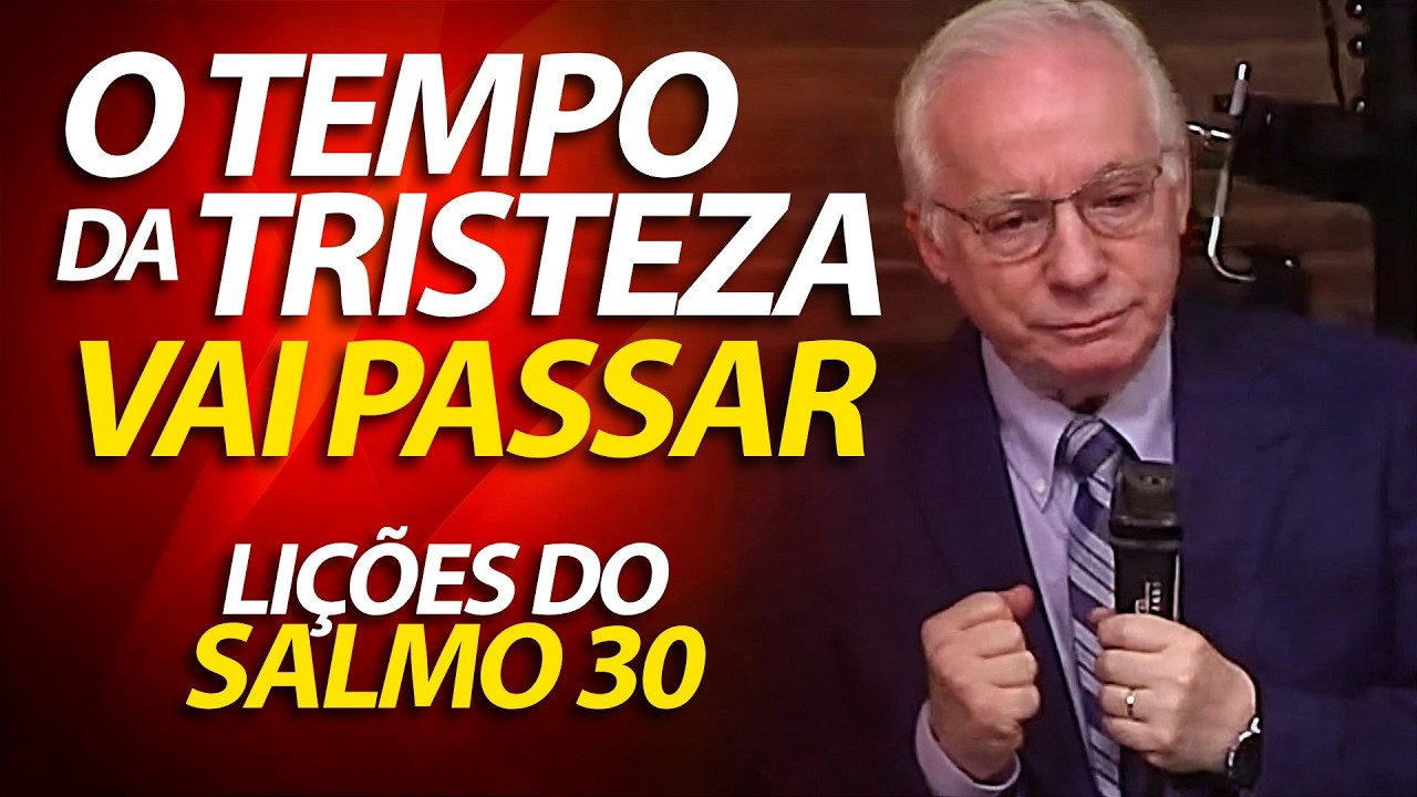 Pregação sobre o Salmo 30 - O tempo da tristeza irá passar; | Pastor Paulo Seabra