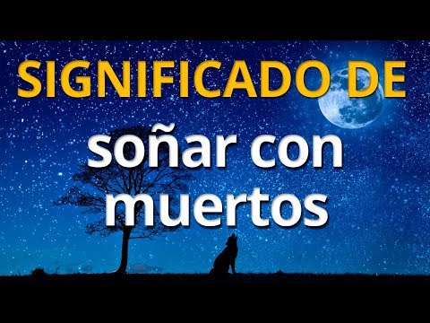 Qué significa soñar con muertos 💤 Interpretación de los Sueños