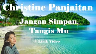 Download lagu Christine Panjaitan ~Jangan Simpan Tangis Mu ~Lirik mp3