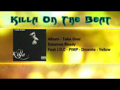 Killa On The Beat - Ready Ft Dmente -Yellow - JDC - PIMP (TAKE OVER)
