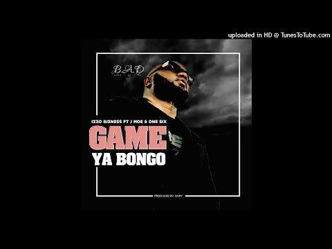 GAME YA BONGO by Izzo Bizness FT Jay Moe and Onesix