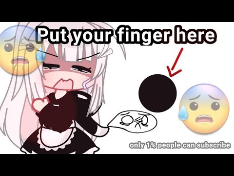 Put your finger here! 😜😱🤫gacha version?