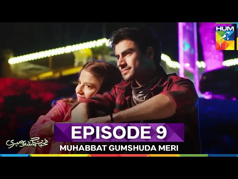 Muhabbat Gumshuda Meri Episode 9