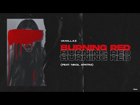 Vanillaz - Burning Red (ft. Nikol Apatini)