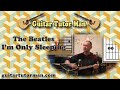 I'm Only Sleeping - The Beatles - Acoustic Guitar ...