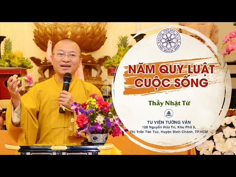 Pháp thoại &amp;quot;Năm quy luật của cuộc sống&amp;quot; do Thầy Thích Nhật Từ giảng tại Tu viện Tường Vân