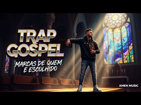 TRAP GOSPEL - Marcas De Quem É Escolhido | Ouça Até o Final e Seja Impactado Com a PRESENÇA