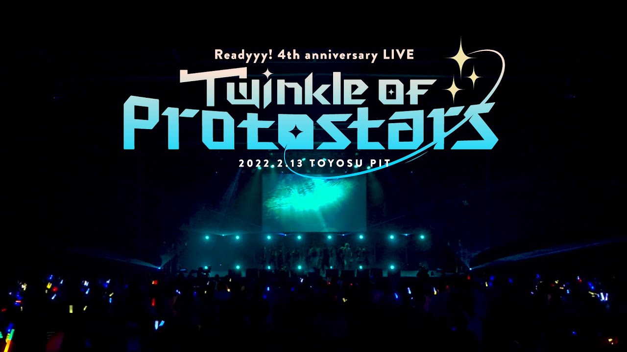 Readyyy! 4th Anniversary Live "Twinkle of Protostars"「The Beginning Place」/「RE:motion」[ J-LODlive ]