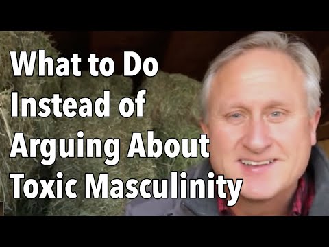 What to Do Instead of Arguing About Toxic Masculinity