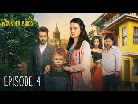 Wounded Birds - Episode 4 - [Multi Lang. Subtitles] Turkish Drama | Yaralı Kuşlar 2019