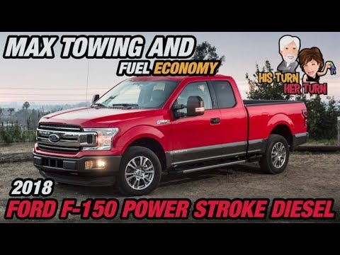 2018 Ford F 150 Power Stroke Diesel - Max Towing & Fuel Economy
