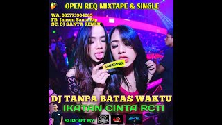 Download lagu DJ TANPA BATAS WAKTU SPESIAL IKATAN CINTA RCTI || DJ SANTAI 2020 mp3