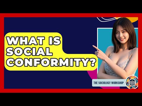 What Is Social Conformity? - The Sociology Workshop