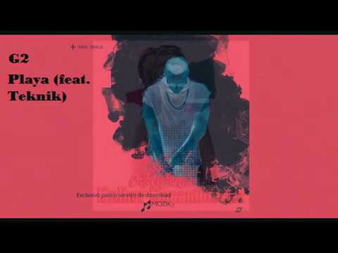 G2 Playa feat  Teknik 2018