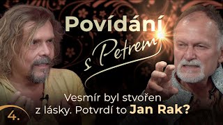 Povídání s Petrem (ep. 4): Vesmír byl stvořen z lásky, tvrdí kvantový fyzik Jan Rak.