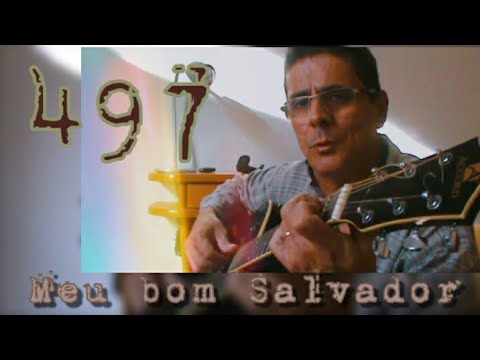 Hino 497 da harpa cristã.Meu Bom Salvador.