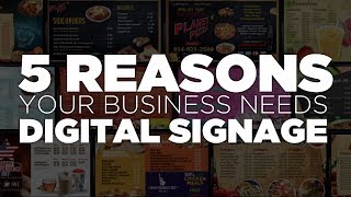 5 Reasons Your Business Needs Digital Signage