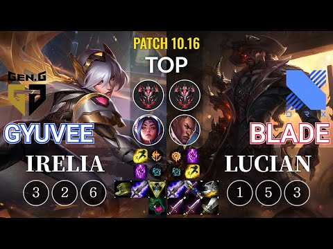 GEN gyuvee Irelia vs DRX Blade Lucian Top - KR Patch 10.16