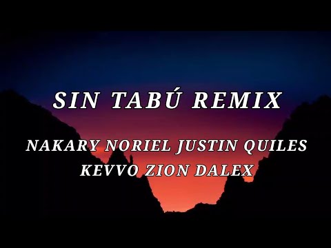Nakary, Noriel, Justin Quiles, Kevvo, Zion, Dalex - Sin Tabú Remix (Letra/Lyrics)