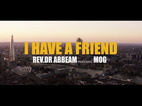 Rev.Dr Abbeam -I have a friend Feat MOGmusic