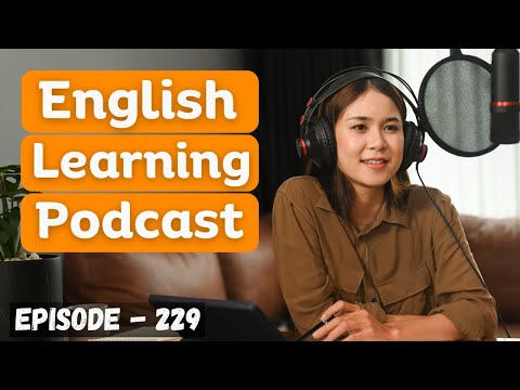 英語學習播客對話第 229 集 | 快速學習英語 | 提高英語技能 (English Learning Podcast Conversation Episode 229 | Learn English Fast | Improve Your English Skills)