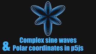 Complex sine waves & polar coordinates in p5js | Coding Project #16