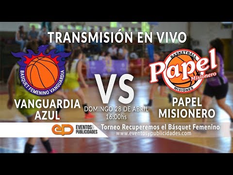 28-04-19 VANGUARDIA AZUL VS PAPEL MISIONERO - BASQUET FEMENINO