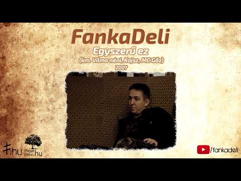 FankaDeli - Egyszerű ez (km. Vilma néni, Kojsz, MC Gőz - 2007)