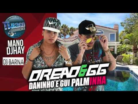 MC DREAD E GG E DANINHO E GUI   BATE PALMA   MÚSICA NOVA 2016